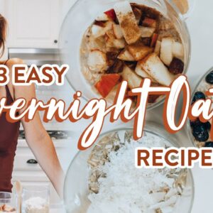 How to Make Overnight Oats | 3 EASY meal prep BREAKFAST recipes for weight loss